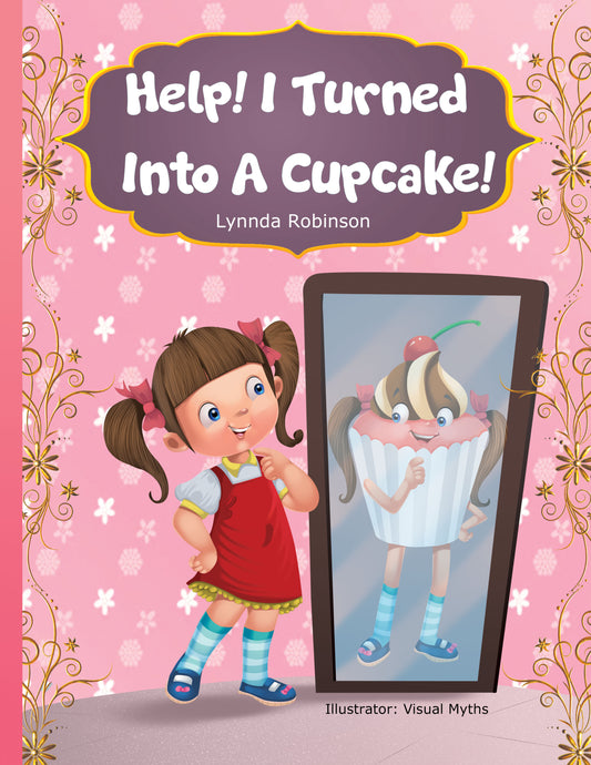 Help! I Turned Into A Cupcake!